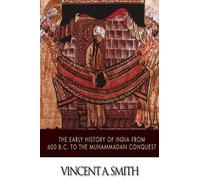 Vincent a Smith The Early History of India from 600 B.C. to the Muha (Tascabile)