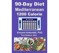 Vincent Antonetti Tina Hudso 90-Day Mediterranean Diet - 1200 Calori (Tascabile)
