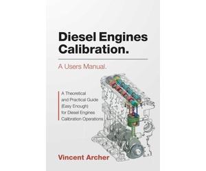 Vincent Archer Diesel Engines Calibration. A users manual. (Tascabile)