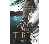 Vincent B Davis Vincent B. Davis II Bodies in the Tiber (Tascabile)
