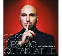 Vincent BAguian - Ce soir c'est moi qui fait la fille