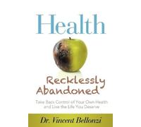 Vincent Bellonzi Health Recklessly Abandoned (Tascabile)