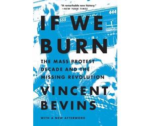 Vincent Bevins If We Burn (Tascabile)