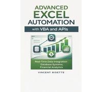 Vincent Bisette Advanced Excel Automation with VBA and APIs (Tascabile)
