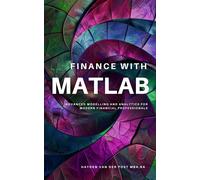 Vincent Bisette Hayden Van Der Post Finance with MATLAB (Tascabile)