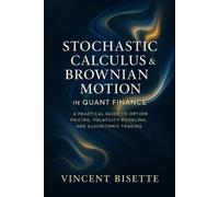 Vincent Bisette Stochastic Calculus & Brownian Motion in Quant Finan (Tascabile)
