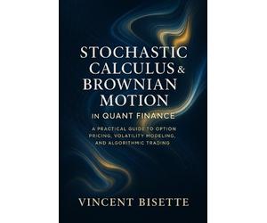 Vincent Bisette Stochastic Calculus & Brownian Motion in Quant Finan (Tascabile)