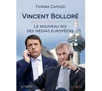 Vincent Bolloré. Le nouveau roi des médias européens