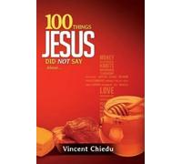 Vincent Chiedu 100 Things Jesus Did Not Say (Tascabile)