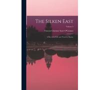 Vincent Clarence Scott O'Connor The Silken East (Copertina rigida)
