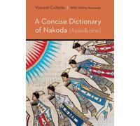 Vincent Collette Ira M A Concise Dictionary of Nakoda (Assin (Copertina rigida)