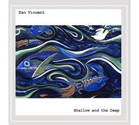 Vincent, Dan - Shallow & The Deep