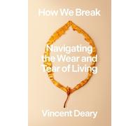 Vincent Deary How We Break (Copertina rigida) How to Live
