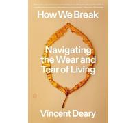 Vincent Deary How We Break (Tascabile) How to Live