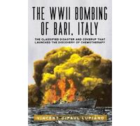 Vincent Depaul The WWII Bombing of Bari, Italy: The Classified Disa (Tascabile)