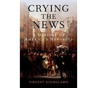 Vincent DiGirolamo Crying the News (Copertina rigida)