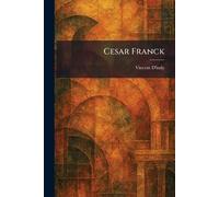 Vincent D'Indy Cesar Franck (Tascabile)