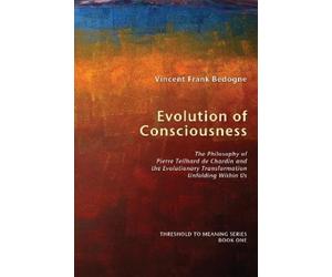Vincent Frank Bedogne Evolution of Consciousness (Tascabile)