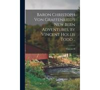 Vincent H 1879- Baron Christoph von Graffenried's New Bern Adventure (Tascabile)