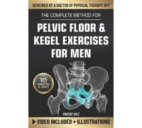 Vincent Holt The Complete Method For Pelvic Floor & Kegel Exercises (Tascabile)