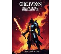 Vincent J. Alle Oblivion Remastered Spielanleitung: Meistere jede Qu (Tascabile)