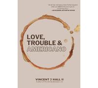 Vincent J Hall Love, Trouble & Americano (Tascabile)
