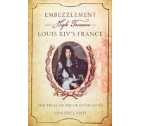 Vincent J. Pitt Embezzlement and High Treason in Louis XIV's (Copertina rigida)