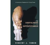 Vincent J Tomeo The Usefulness of Hippopotamus (Tascabile)
