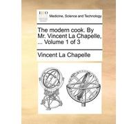 Vincent La Chap The Modern Cook. by Mr. Vincent La Chapelle, ... Vol (Tascabile)