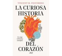 Vincent M Figue La Curiosa Historia del Corazón: Un Viaje Cultural Y (Tascabile)