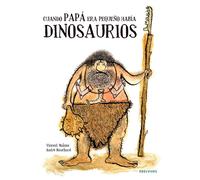 Vincent Malone Cuando papá era pequeño había dinosaurios / When Dad (Tascabile)
