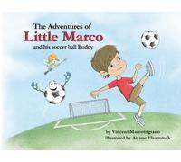Vincent Marcotri The Adventures of Little Marco and His Soccer Ball (Tascabile)