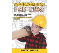 Vincent Martin Woodworking for Kids (Tascabile)