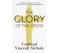 Vincent Nichols The Glory of the Cross (Tascabile)