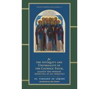 Commonitory for the Antiquity and Universality of the Catholic Faith, Against the Profane Novelties of All Heretics