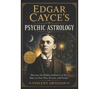 Vincent Ortegon Edgar Cayce's Psychic Astrology (Tascabile)