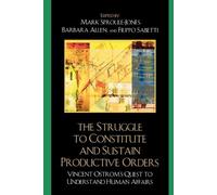 Vincent Ostrom The Struggle to Constitute and Sustain Productive Ord (Tascabile)