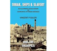 Vincent P Gillen Sugar, Ships & Slavery - Sugaropolis (Tascabile)