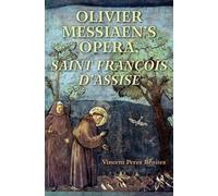 Vincent Perez Benit Olivier Messiaen's Opera, Saint Francois D'Assi (Tascabile)