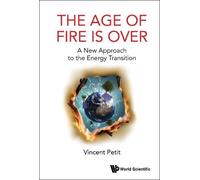 Vincent Petit Age Of Fire Is Over, The: A New Approach To The (Copertina rigida)