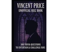 Vincent Price Unofficial Quiz Book: 300 Trivia Questions to Entertain & Challenge Fans