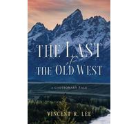 Vincent R Lee The Last of the Old West (Tascabile)