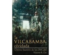 Vincent R Lee Vilcabamba olividada (Tascabile)