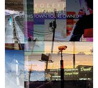 Vincent Robert - In This Town You Re Owned