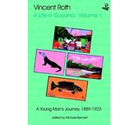 Vincent Roth Vincent Roth, A Life in Guyana, Volume 1: A Young Man's (Tascabile)