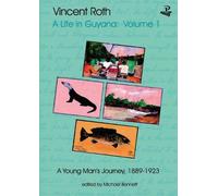 Vincent Roth Vincent Roth, A Life in Guyana, Volume 1: A Young Man's (Tascabile)