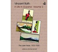 Vincent Roth Vincent Roth, A Life in Guyana, Volume 2: The Later Yea (Tascabile)