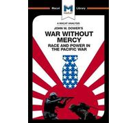 An Analysis of John W. Dower's War Without Mercy: Race And Power In The Pacific War