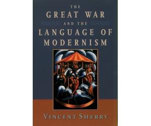 Vincent Sherry The Great War and the Language of Modernism (Tascabile)
