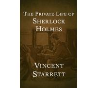 Vincent Starrett The Private Life of Sherlock Holmes (Tascabile)